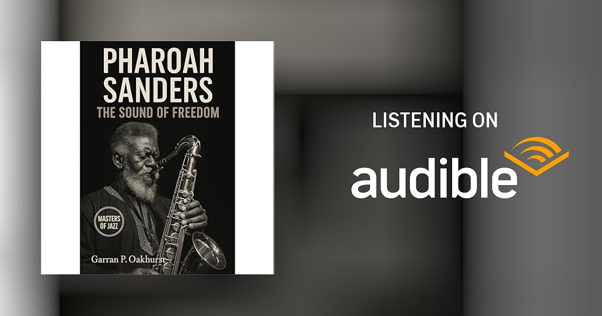 Pharoah Sanders: The Sound of Freedom Audiobook by Garran P